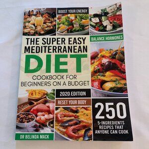 The Super Easy Mediterranean Diet Cookbook for beginners by Belinda Mack